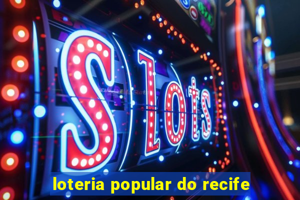 loteria popular do recife